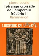 L'étrange croisade de l'Empereur Frédéric II