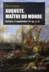 Auguste, maître du monde : Actium, 2 septembre 31 av. J.-C