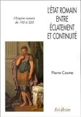 L'Etat romain entre éclatement et continuité : L'empire romain de 192 à 325