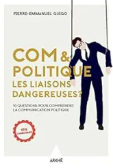 Com et politique, les liaisons dangereuses ?