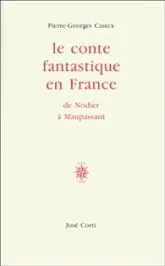 Le Conte Fantastique en France : De Nodier à Maupassant
