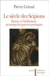 Le siècle des Scipions : Rome et l'hellénisme