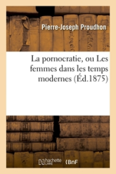 La pornocratie, ou Les femmes dans les temps modernes (Éd.1875)