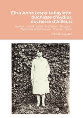 Élisa Anna Lespy-Labaylette, duchesse d'Aydius, duchesse d'Ailleurs