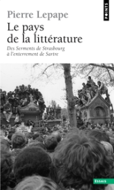 Le pays de la littérature : Des Serments de Strasbourg à l'enterrement de Sartre