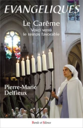Evangéliques : Tome 6, Le Carême, voici venu le temps favorable