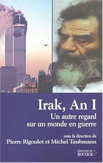 Irak, an 1. Un autre regard sur un monde en guerre
