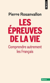 Les Epreuves de la vie. Comprendre autrement les Français