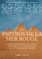 Les papyrus de la mer Rouge : L'inspecteur Merer : un témoin oculaire de la construction des pyramides