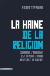 La haine de la religion - ou comment l'athéisme est devenu l'opium du peuple de gauche