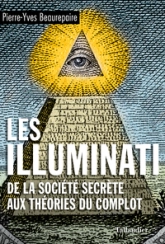 Les illuminati : De la société secrète aux théories du complot