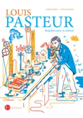 Louis Pasteur Enquêtes pour la science