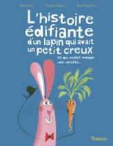 Lhistoire édifiante dun lapin qui avait un petit creux et qui voulait manger une carotte...