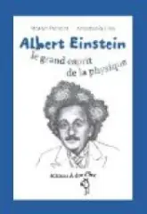 Albert Einstein, le grand esprit de la physique
