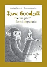 Jane Goodall : Une vie pour les chimpanzés