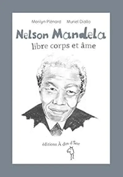 Nelson Mandela, libre corps et âme