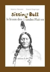 Sitting Bull, le Bison des Grandes Plaines