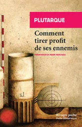 Comment tirer profit de ses ennemis : Suivi de Sur la manière de distinguer le flatteur d'avec l'ami