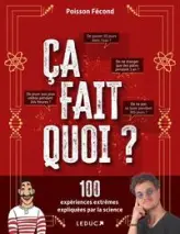 Ça fait quoi ? 100 expériences extrêmes expliquées par la science