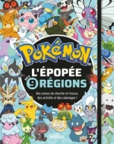 Pokémon  L'Épopée des neuf régions  Livre compilation avec des activités, des cherche-et-trouve, des coloriages et des jeux  Dès 8 ans