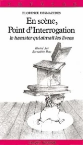 En scène, Point d'Interrogation : Le hamster qui aimait les livres, pièce en 2 actes