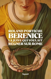 Bérénice: La juive qui voulait être reine de Rome