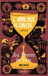L'horloge à l'envers, tome 2 : La pierre de folie