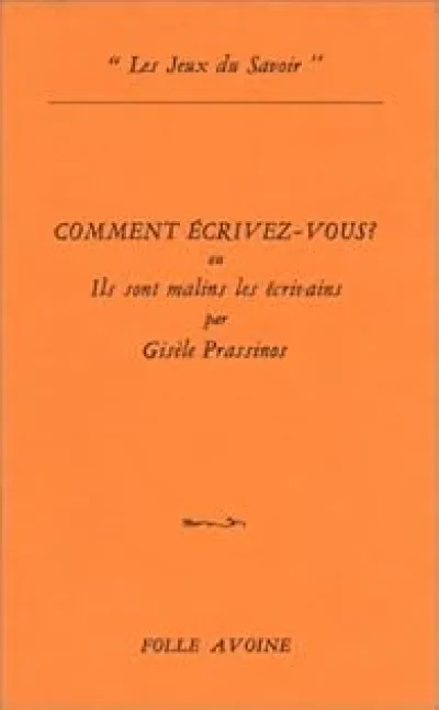 Comment écrivez-vous ? ou ils sont malins les écrivains