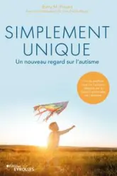 Simplement unique: Un nouveau regard sur l'autisme