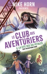 Le club des aventuriers, tome 4 : La cité des six pétales