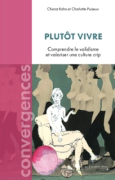 Plutôt vivre: Comprendre le validisme et valoriser une culture crip