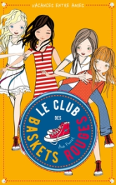 Le club des baskets rouges, tome 2 : Vacances entre amies