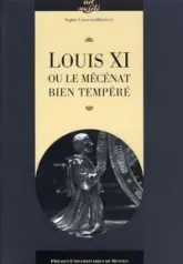 LOUIS XI ET LE MECENAT BIEN TEMPERE