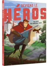 Deviens le héros : Au temps des châteaux forts