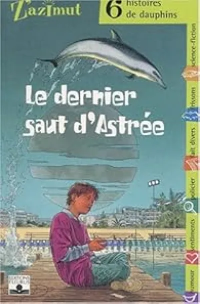 Z'Azimut - 6 histoires de dauphins : Le dernier saut d'Astrée