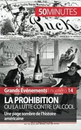 La Prohibition ou la lutte contre l'alcool