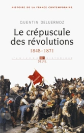 Histoire de la France contemporaine. Tome 3 : Le Crépuscule des révolutions, 1848-1871