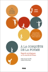 À la conquête de la forme: Regards sociologiques sur le marché du fitness