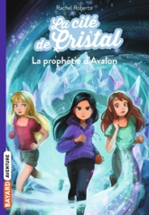 La cité de cristal, tome 5 : La prophétie d'Avalon