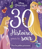 30 histoires pour le soir : Princesses