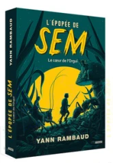 L'épopée de Sem, tome 2 : Le coeur de l'orguï