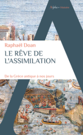 Le rêve de l'assimilation: De la Grèce antique à nos jours