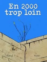 En deux mille trop loin