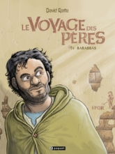 Le Voyage des Pères, Tome 4 : Barabbas