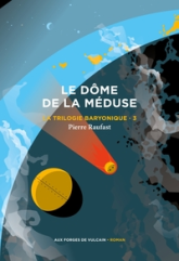 La trilogie baryonique, tome 3 : Le Dôme de la méduse