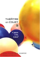 Théâtre en court : Tome 3, 4 Pièces à lire, à jouer