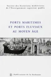 Ports maritimes et ports fluviaux au Moyen Age