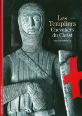 Les Templiers. Chevaliers du Christ