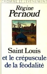 Saint-Louis et le crépuscule de la féodalité