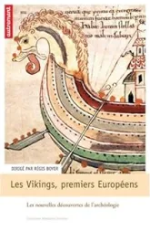 Les Vikings, premiers européens VIIIe-XIe siècle : Les nouvelles découvertes de l'archéologie